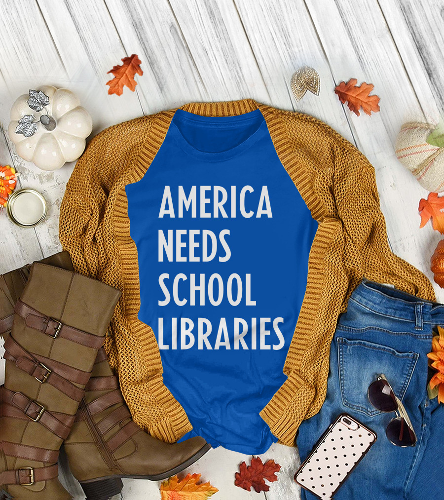 America Needs School Libraries T-Shirt