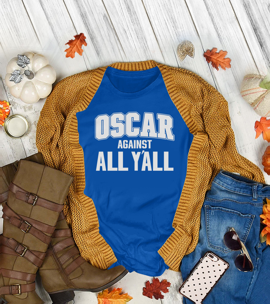 Oscar Against All Y'all Championship Spirit T-Shirt