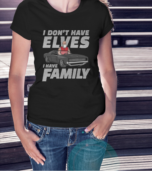 I Don't Have Elves I Have Family With Santa And Muscle Car T-Shirt