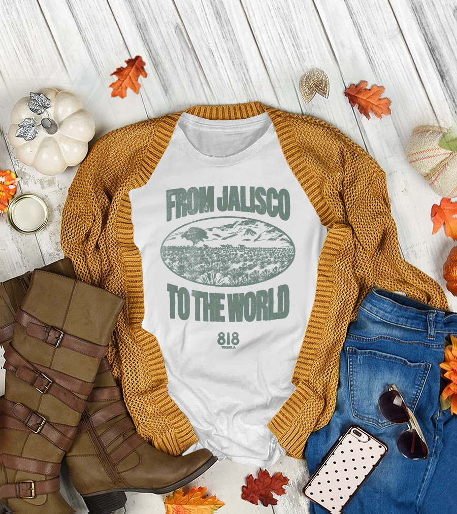 FROM JALISCO TO THE WORLD 818 TEQUILA T-Shirt