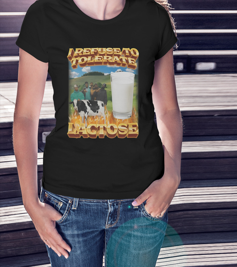 I Refuse To Tolerate Lactose Milk Glass Cow Fire Group Plains Background T-Shirt
