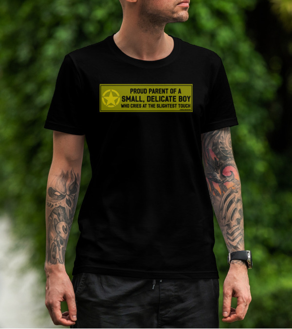 Proud Parent Of A Small Delicate Boy Who Cries At The Slightest Touch Star T-Shirt
