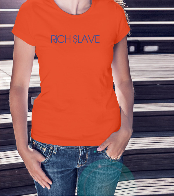 RICH $LAVE T-Shirt
