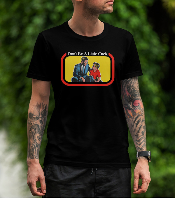 Don't Be A Little Cuck Retro Style Man And Child Dialog T-Shirt
