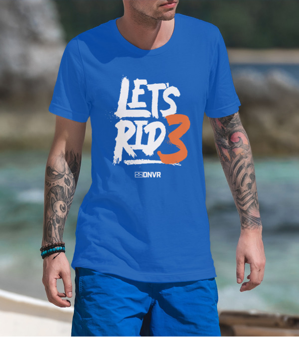 Denver Broncos Lets Ride 3 T-Shirt