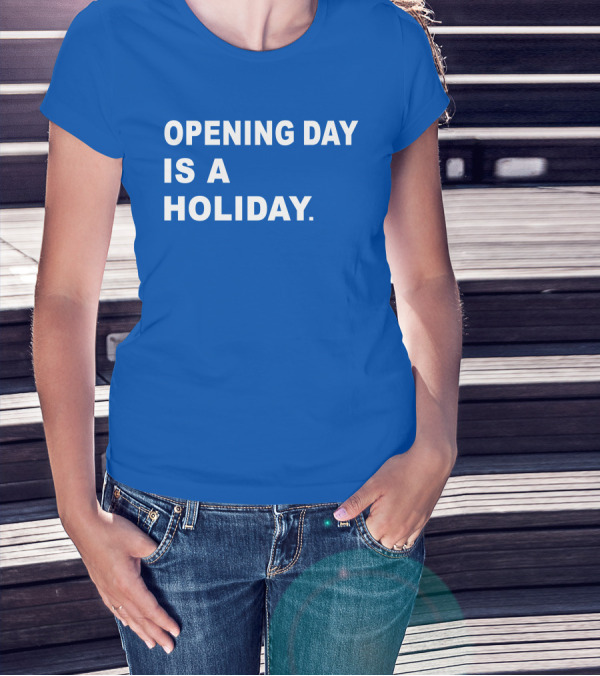 Danny Rockett Opening Day Is A Holiday Obvious T-Shirt