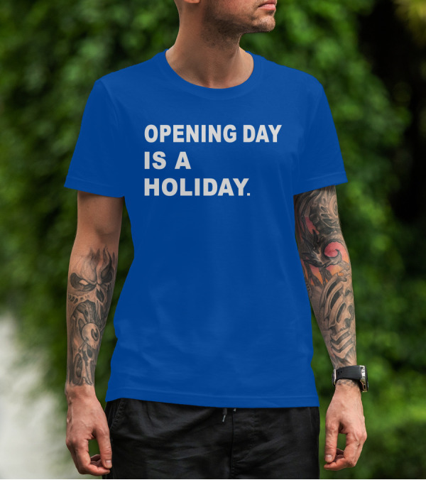 Danny Rockett Opening Day Is A Holiday Obvious T-Shirt