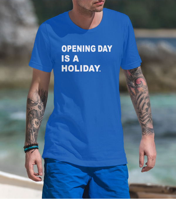 Danny Rockett Opening Day Is A Holiday Obvious T-Shirt