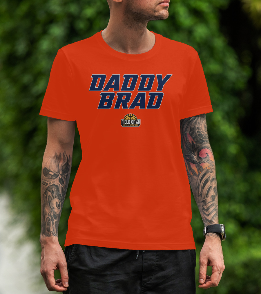 Daddy Brad Field Of 68 Media Network Basketball T-Shirt