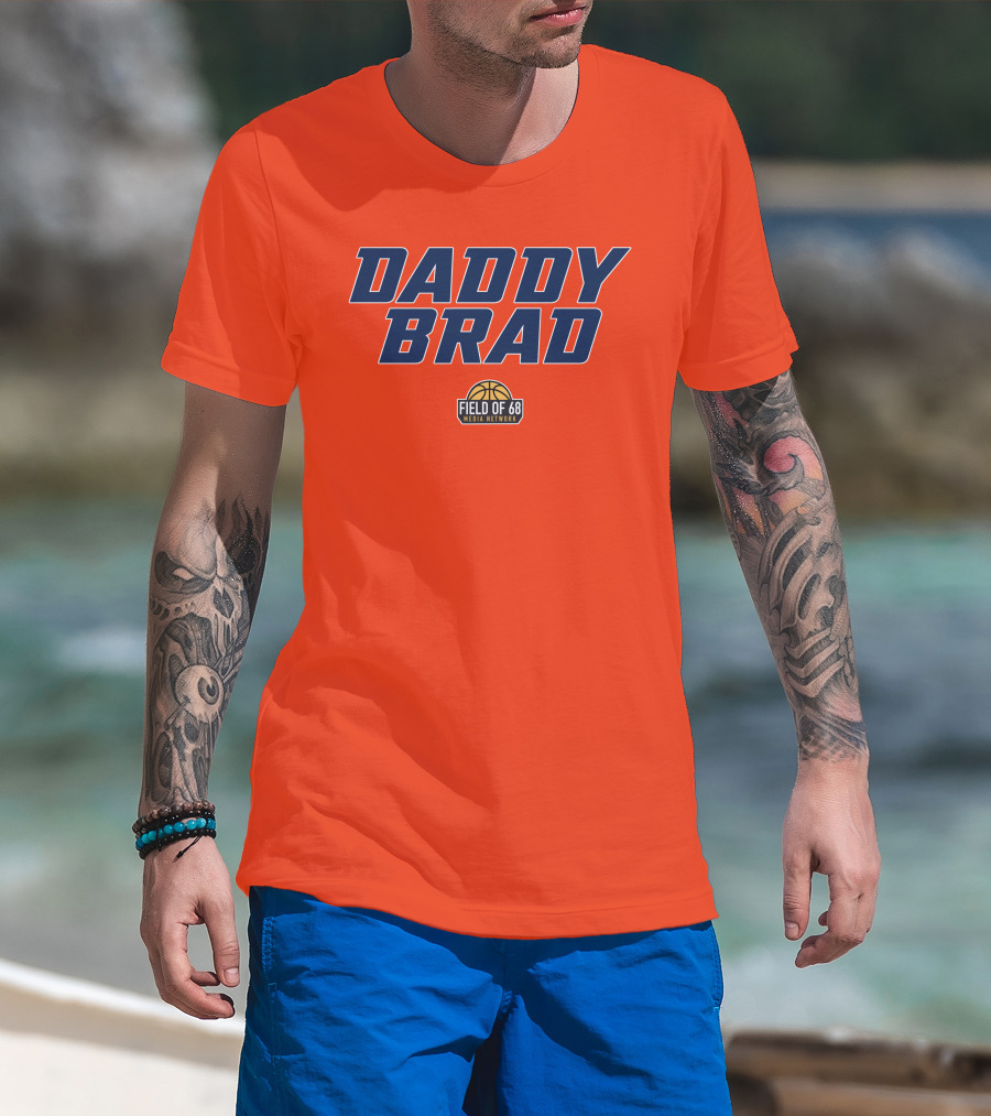 Daddy Brad Field Of 68 Media Network Basketball T-Shirt