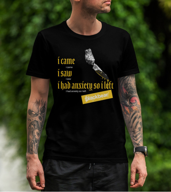 I Came I Saw I Had Anxiety So I Left Blackbear Yellow Text Dagger T-Shirt
