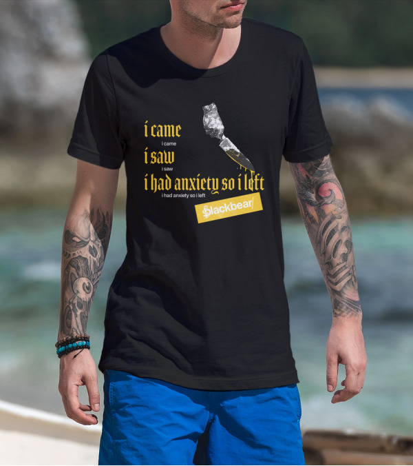 I Came I Saw I Had Anxiety So I Left Blackbear Yellow Text Dagger T-Shirt
