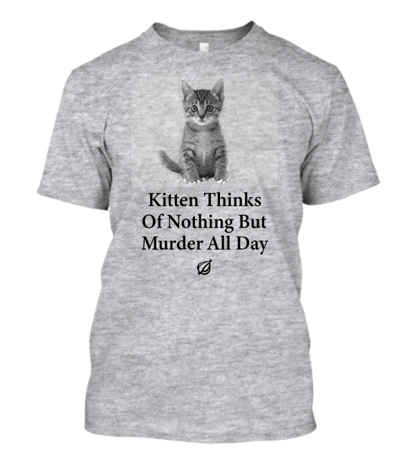 Kitten Thinks Of Nothing But Murder All Day The Onion T-Shirt
