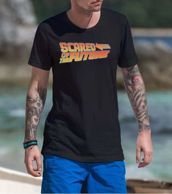 Scared Of The Future Back To The Future T-Shirt