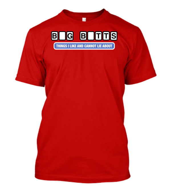 B I G B T T S Things I Like And Cannot Lie About T-Shirt