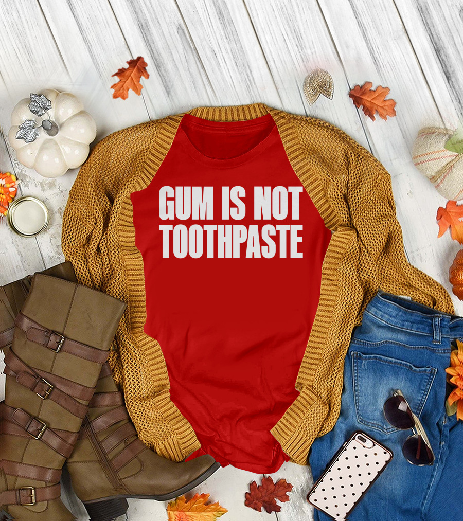 Gum Is Not Toothpaste Red Background Typography T-Shirt