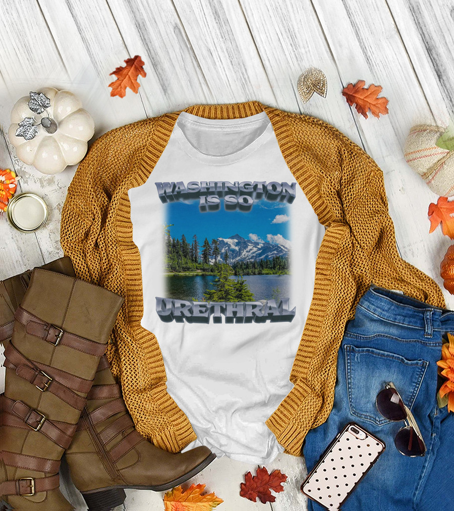 Washington Is So Urethral Nature Scenery T-Shirt