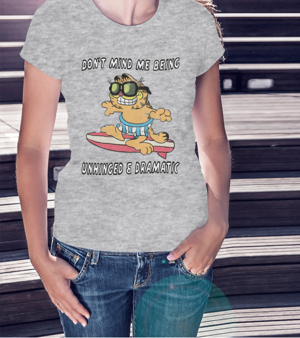 Don't Mind Me Being Unhinged And Dramatic Surfing Cat T-Shirt