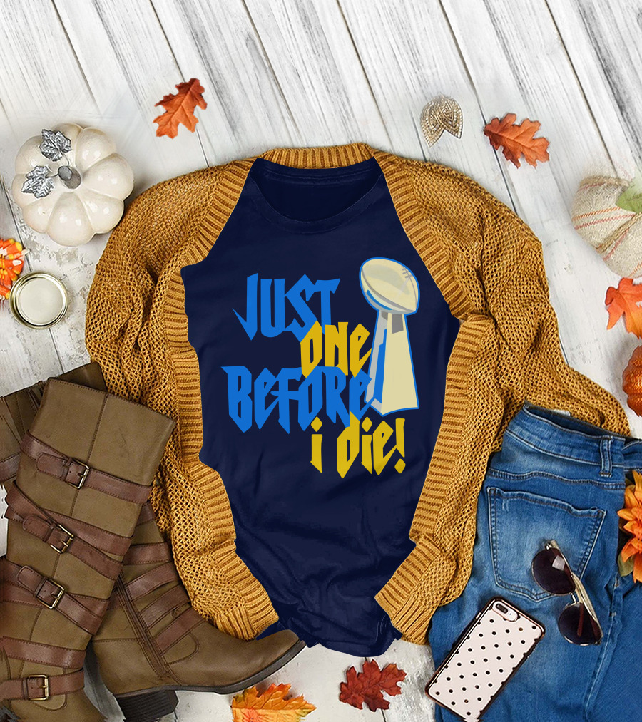 Just One Before I Die Football Championship Cup T-Shirt