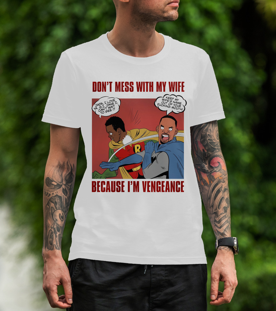 Don't Mess With My Wife Because I'm Vengeance T-Shirt