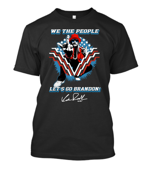 WE THE PEOPLE LET'S GO BRANDON KID ROCK T-Shirt
