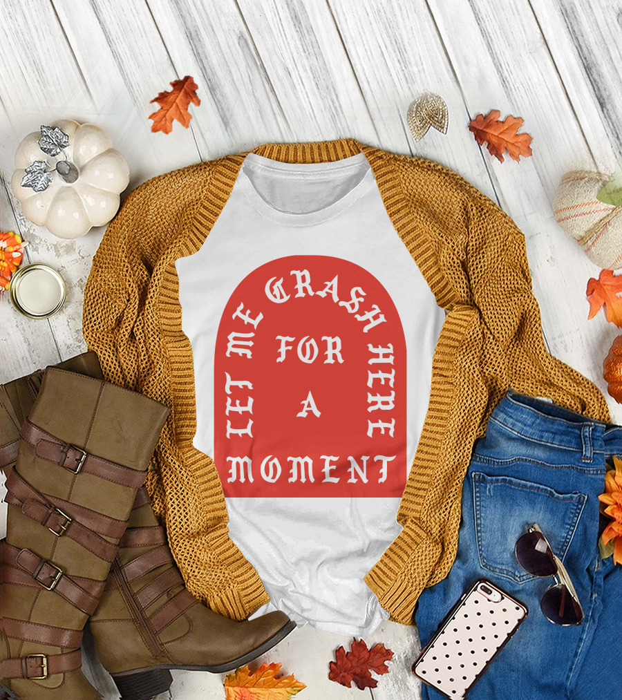 Let Me Crash Here For A Moment Paris City T-Shirt