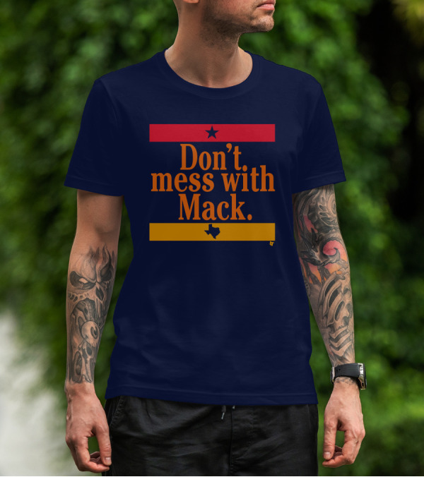 Houston Astros Don't Mess With Mack Texas Star T-Shirt