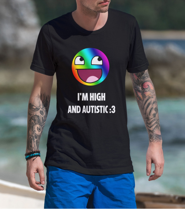 I'm High And Autistic Rainbow Smiley Face T-Shirt