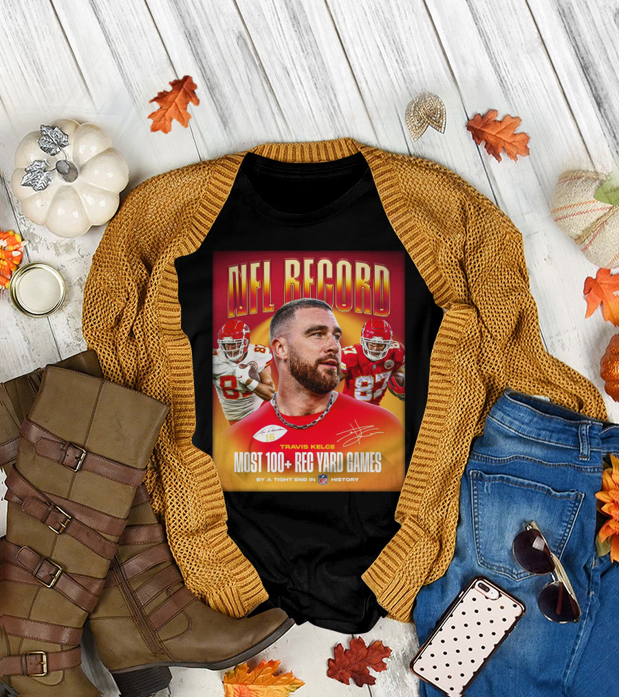 NFL Record Travis Kelce Most 100+ Rec Yard Games Chiefs 87 16 History T-Shirt