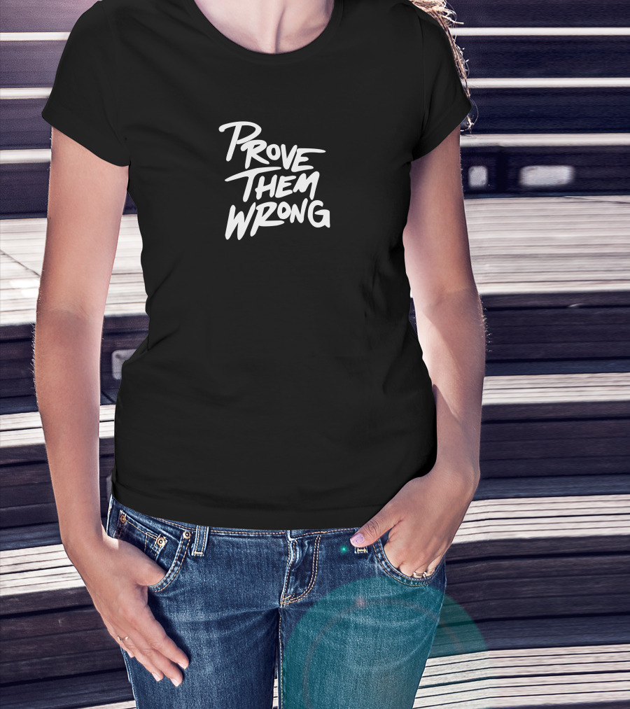 Gutzyaiden Prove Them Wrong White Bold Motivational Text T-Shirt