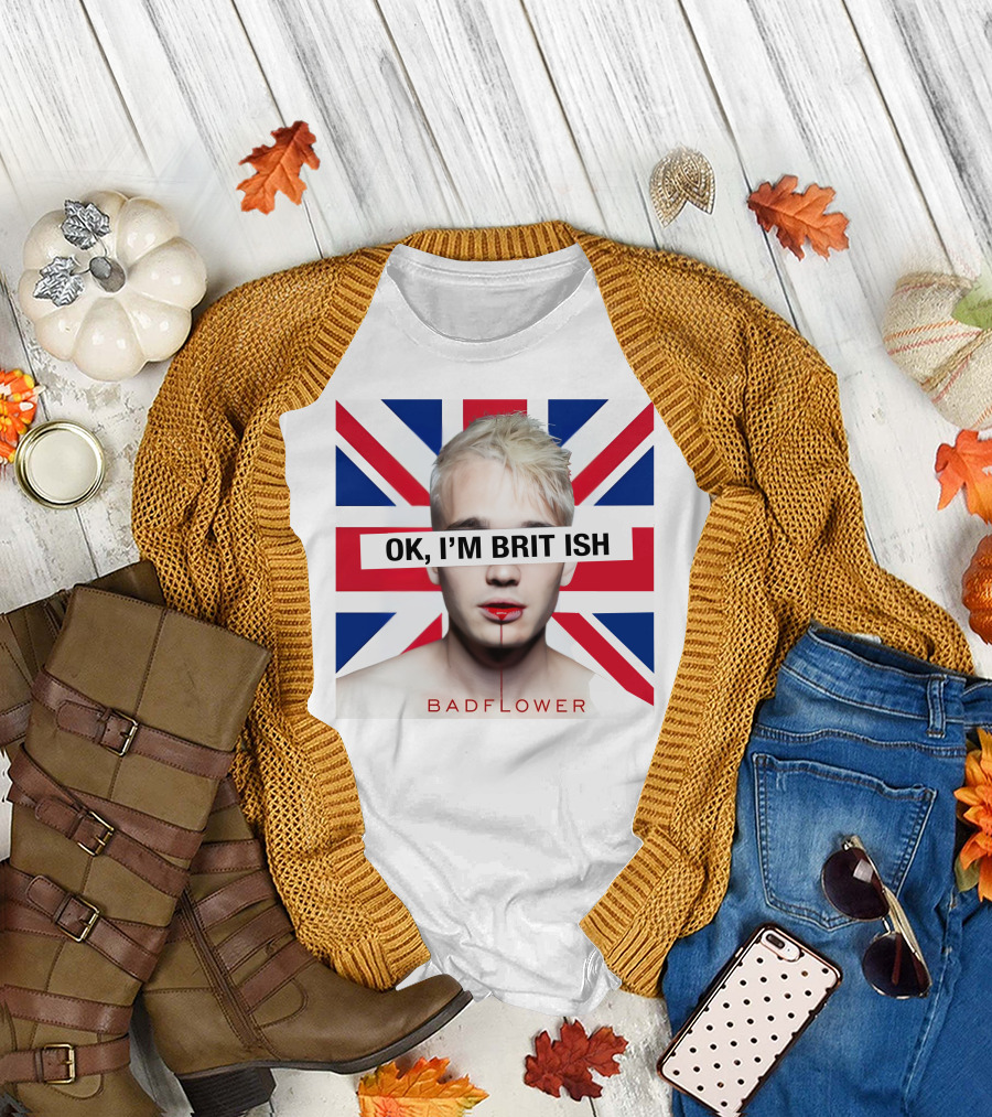 Badflower OK I'm British UK Flag Background T-Shirt