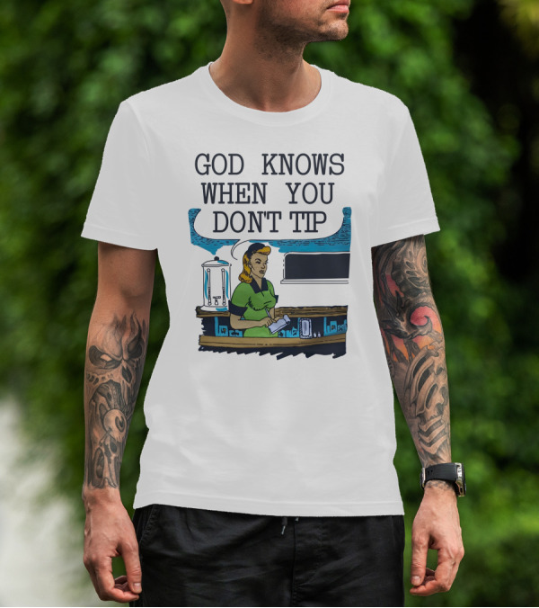 God Knows When You Don’t Tip Vintage Diner Waitress T-Shirt