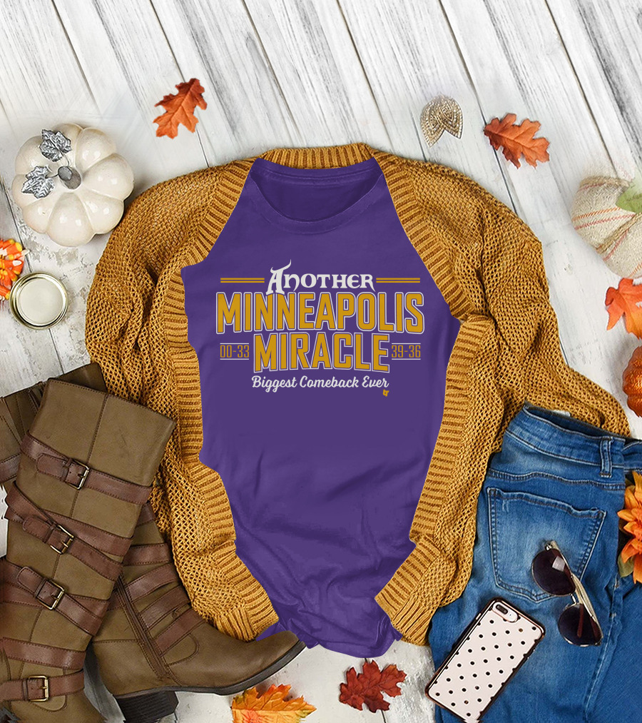 Another Minneapolis Miracle 00-33 39-36 Biggest Comeback Ever T-Shirt