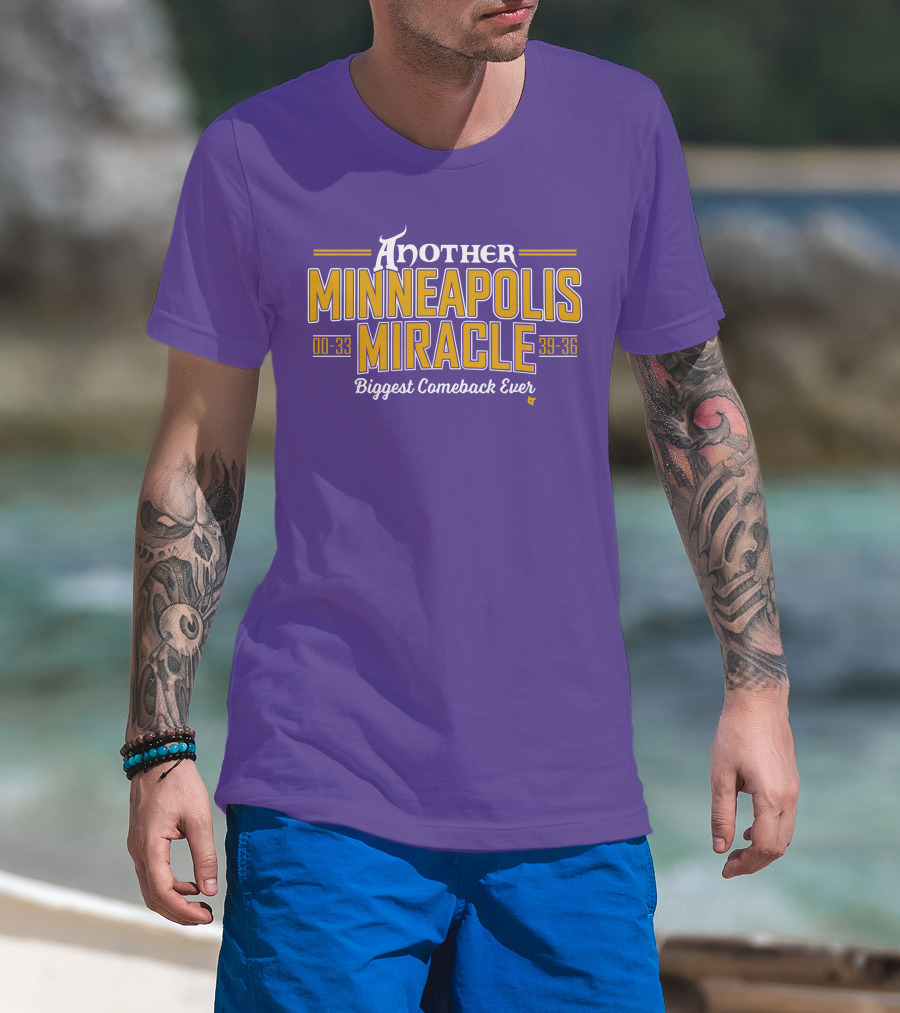 Another Minneapolis Miracle 00-33 39-36 Biggest Comeback Ever T-Shirt