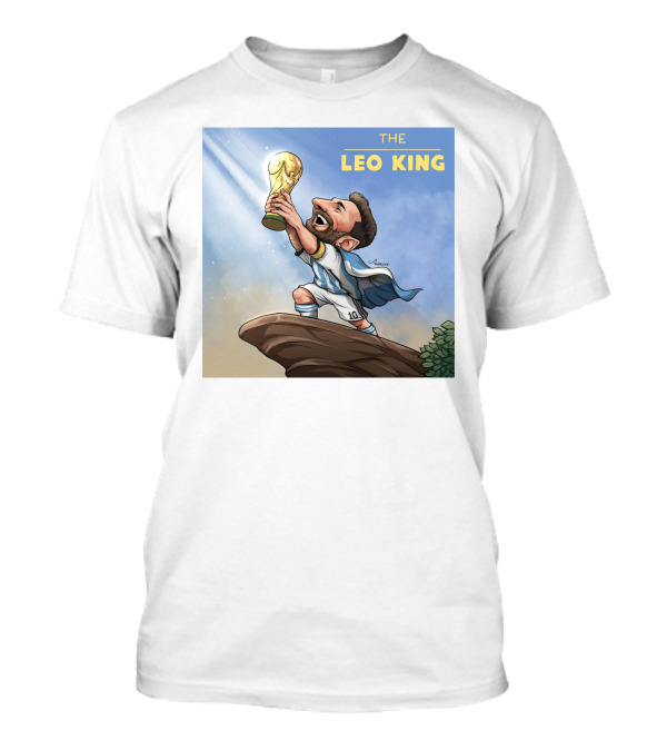 THE LEO KING Lionel Messi Proclaims Himself King Of The World T-Shirt
