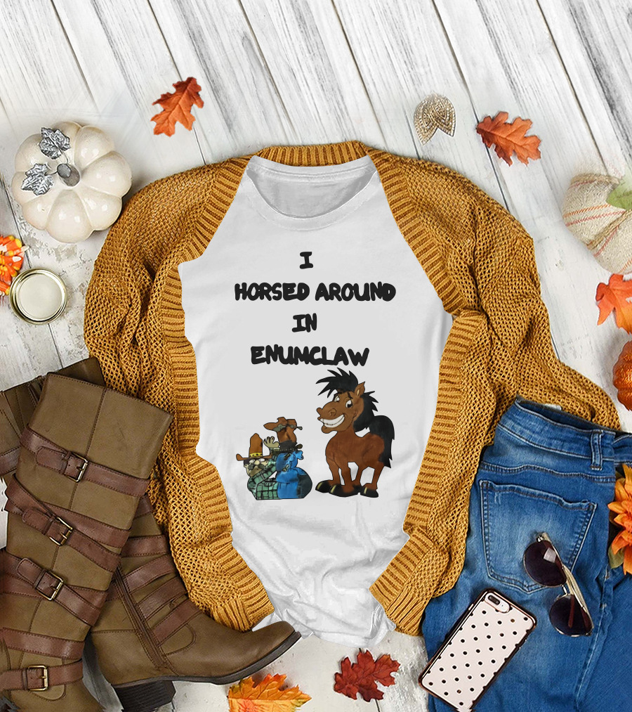 Jschlattsubmissions I Horsed Around In Enumclaw  T-Shirt