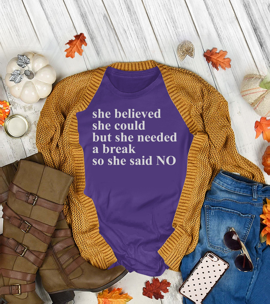 Kwhiteheadlab She Believed She Could But She Needed A Break So She Said No Inspirational T-Shirt