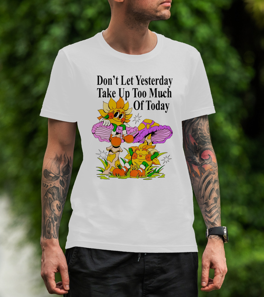 Nelson Don't Let Yesterday Take Up Too Much Of Today Cartoon Sunflower With Mushrooms T-Shirt