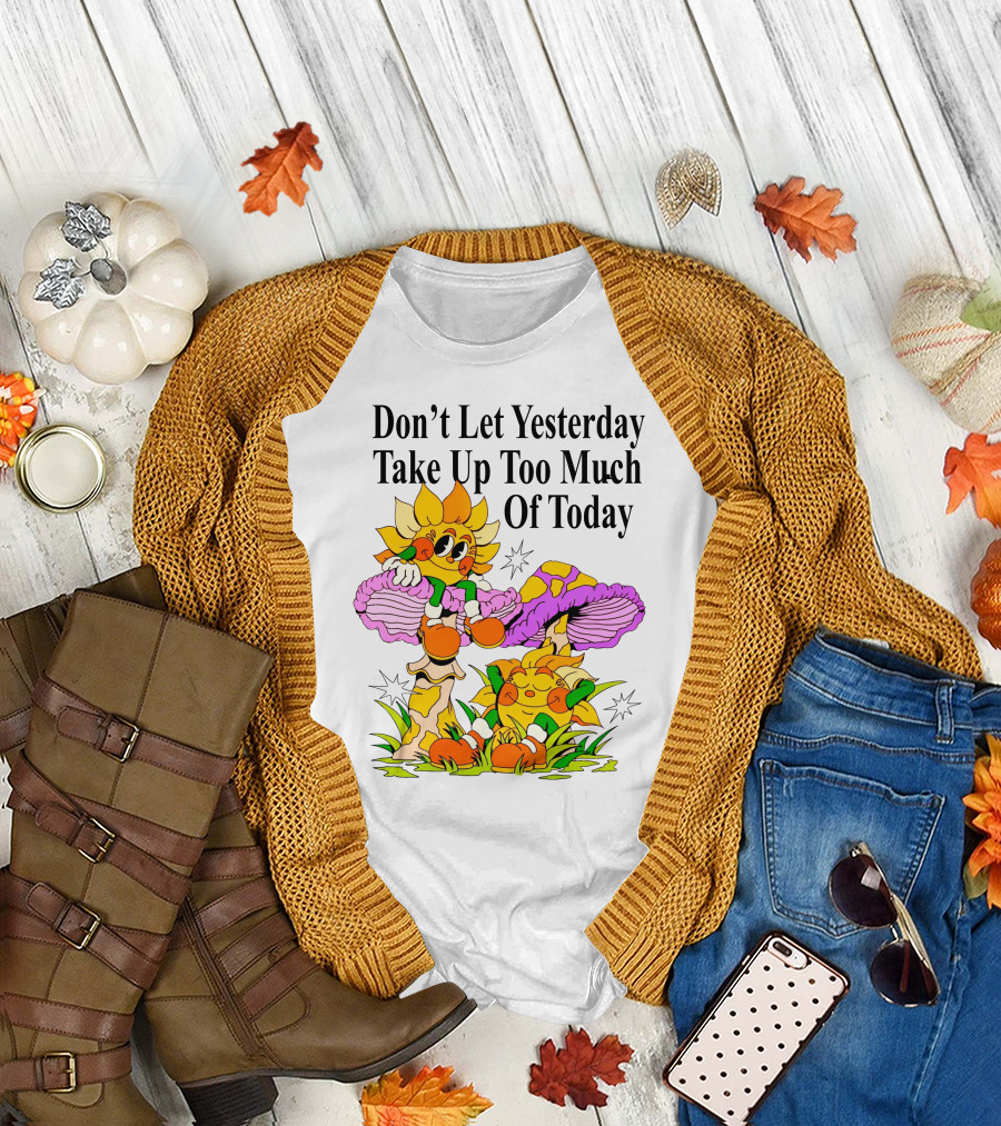 Nelson Don't Let Yesterday Take Up Too Much Of Today Cartoon Sunflower with Mushrooms T-Shirt