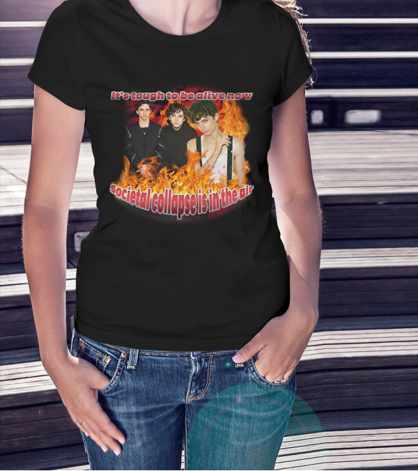 Blveslidepark It's Tough To Be Alive Now Societal Collapse Is In The Air Flames T-Shirt