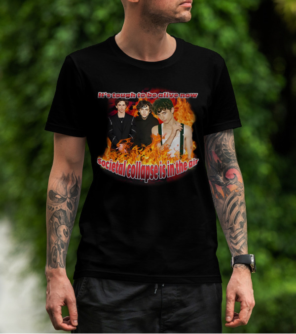 Blveslidepark It's Tough To Be Alive Now Societal Collapse Is In The Air Flames T-Shirt