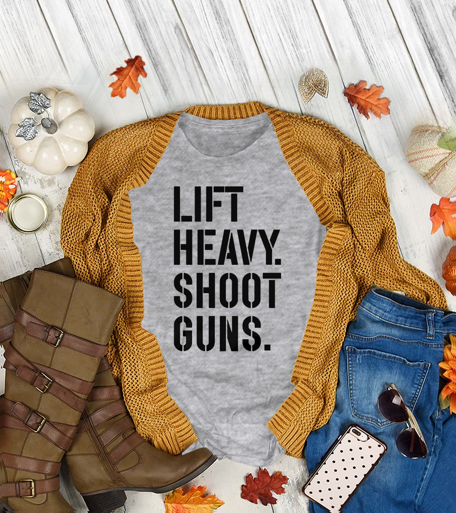 Lift Heavy Shoot Guns Fitness and Firearms Enthusiast T-Shirt