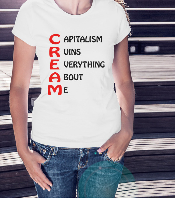 Capitalism Ruins Everything About Me CREAM T-Shirt