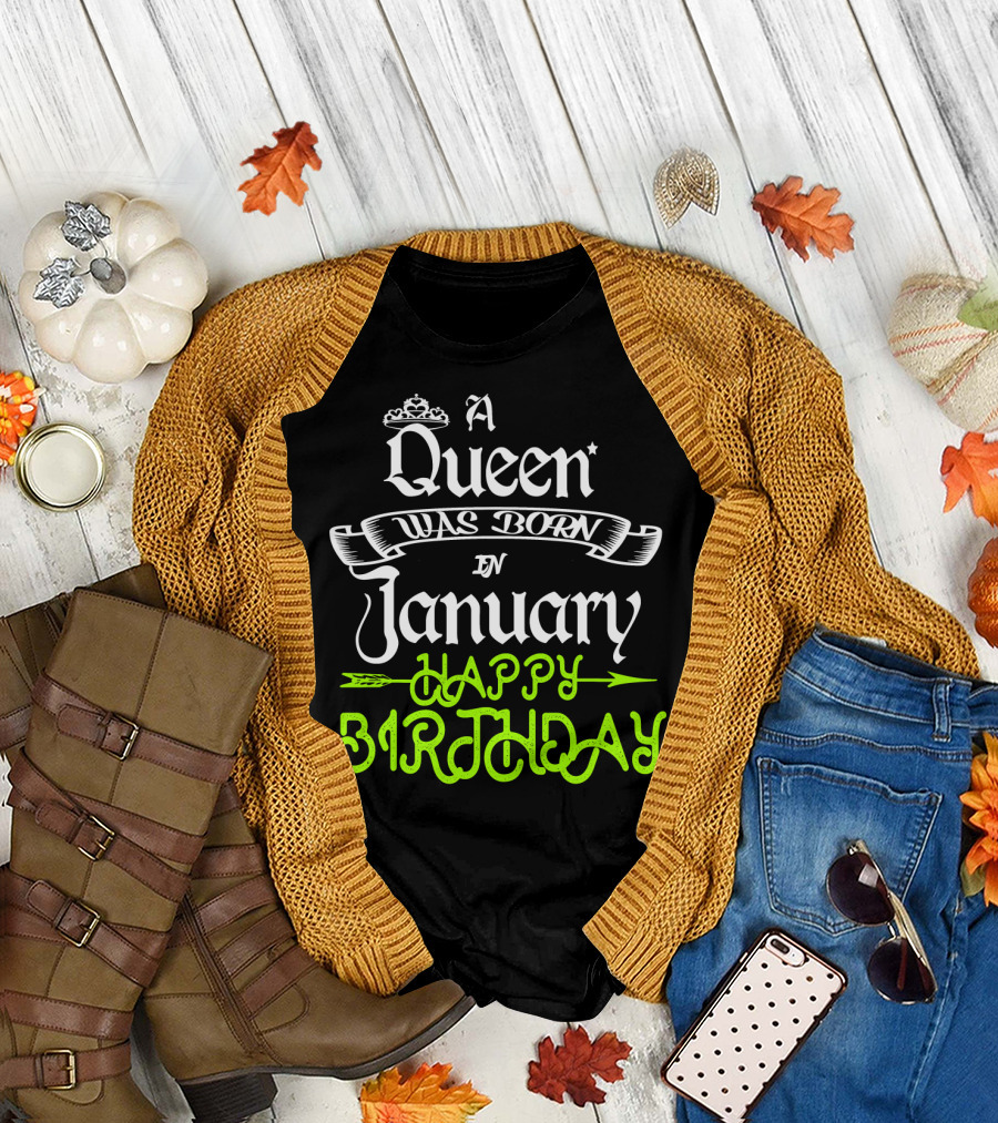 A Queen Was Born in January Happy Birthday T-Shirt