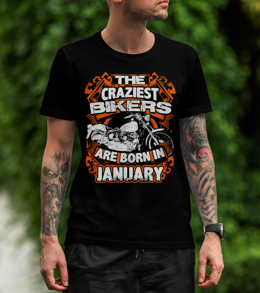The Craziest Bikers Are Born In January T-Shirt