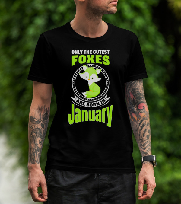 Only The Cutest Foxes Are Born In January T-Shirt
