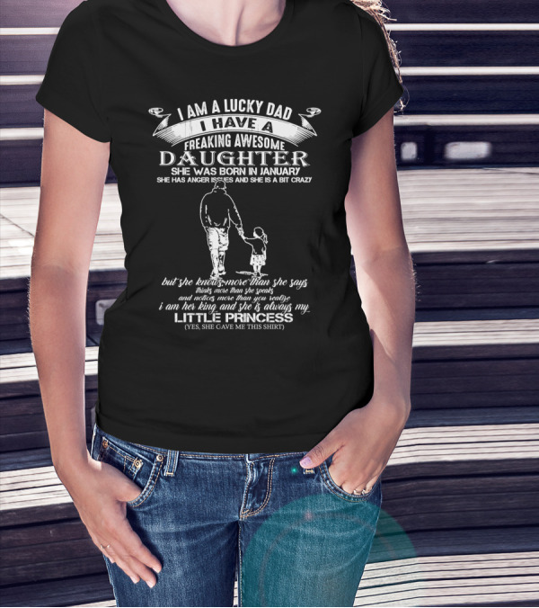 I Am A Lucky Dad I Have A Freaking Awesome Daughter Born In January Little Princess T-Shirt