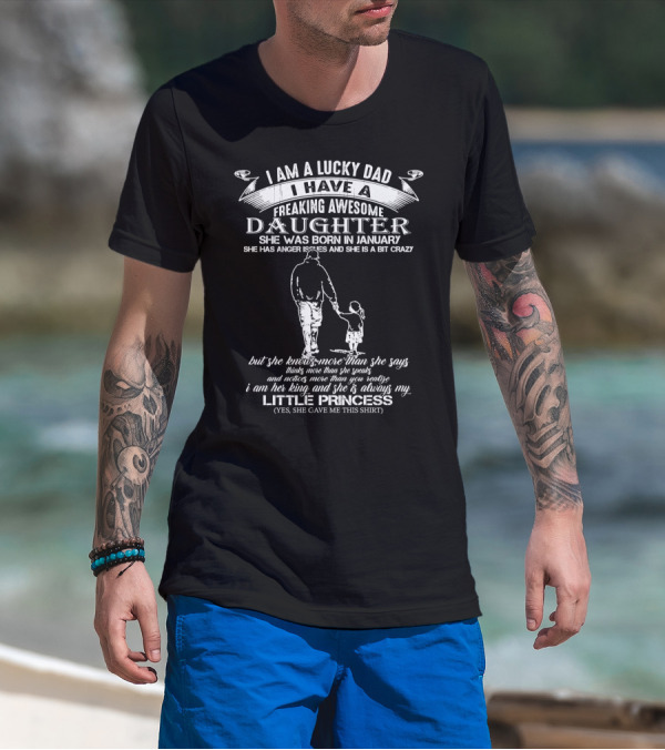 I Am A Lucky Dad I Have A Freaking Awesome Daughter Born In January Little Princess T-Shirt