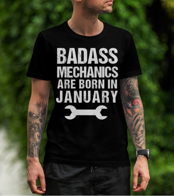 Badass Mechanics Are Born In January Wrench T-Shirt