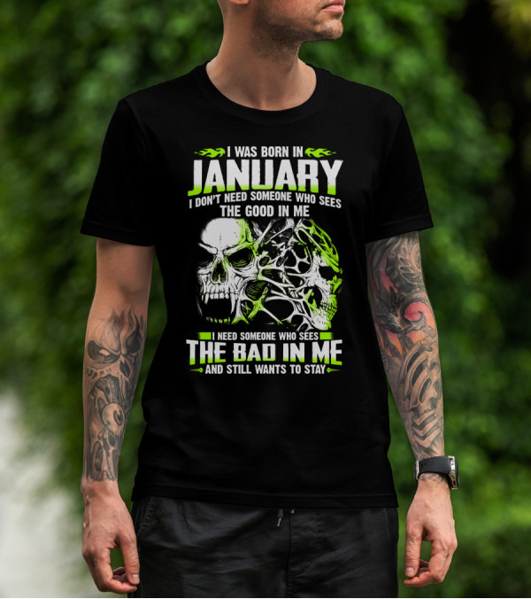 I Was Born In January The Good In Me The Bad In Me And Still Wants To Stay T-Shirt